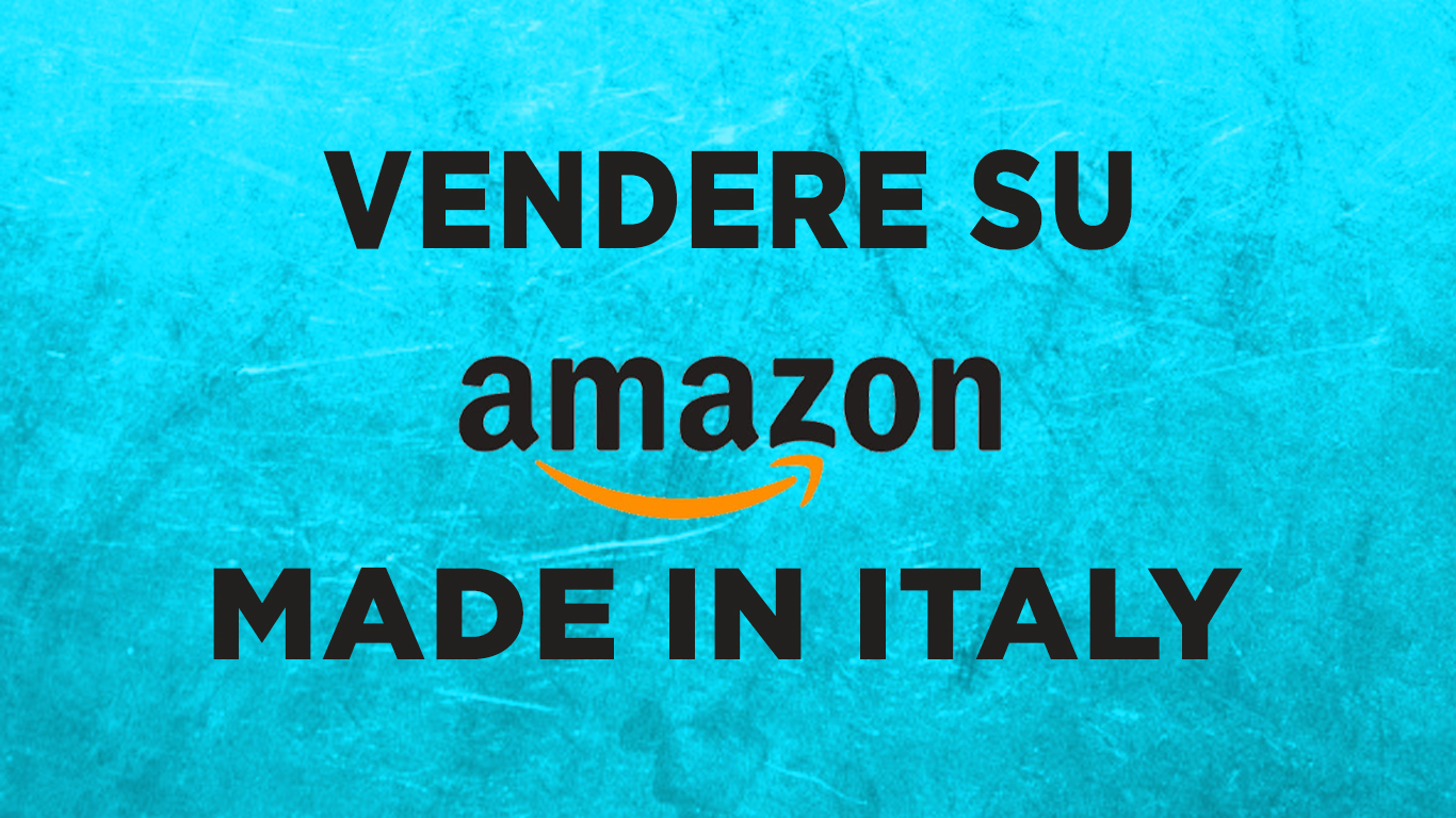 Selling on Amazon Made in Italy: what it is and how it works