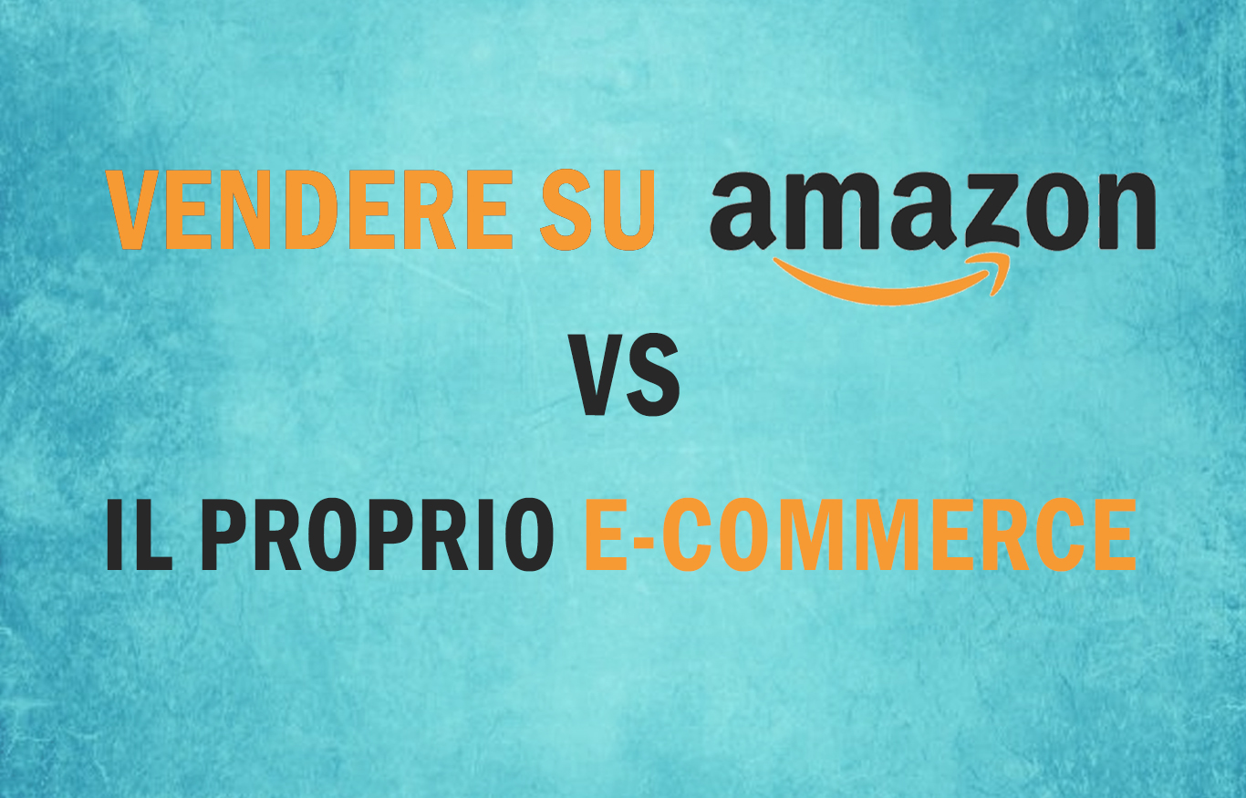 Is it better to sell on Amazon or on your own E-Commerce site?