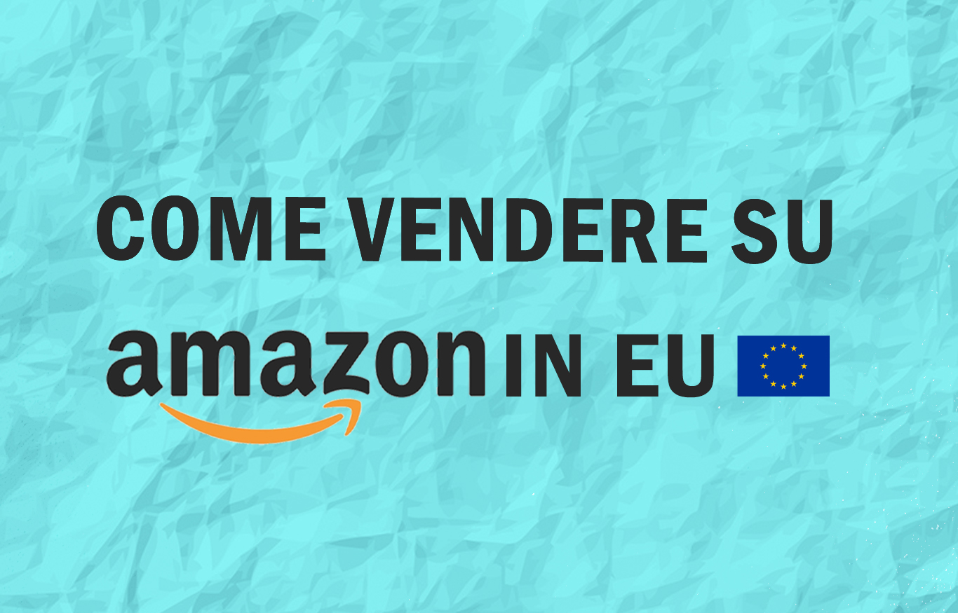 Selling on Amazon across Europe: a guide to getting started
